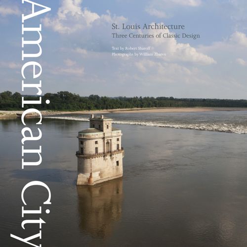ABOVE: Cover of American City: St. Louis Architecture.  Text by Robert Sharoff & photographs by William Zbaren