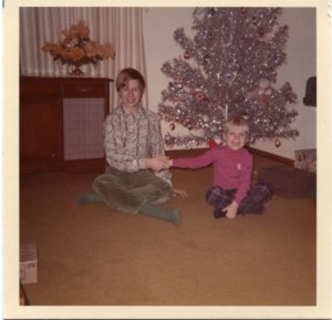 ABOVE: Christmas 1972-ish with me (right) and my brother Randy (left)