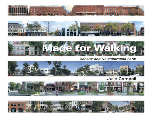 Cover of Made for Walking: Density and Neighborhood Form by Julie Camponi. Click image for the publisher's page